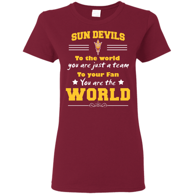 To Your Fan You Are The World Arizona State Sun Devils T Shirts