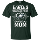 He Calls Mom Who Tackled My Philadelphia Eagles T Shirts