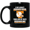 My Loyalty And Your Lack Of Taste Tennessee Volunteers Mugs