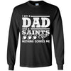 I Am A Dad And A Fan Nothing Scares Me New Orleans Saints T Shirt