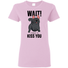 Wait I Forgot To Kiss You T Shirts