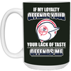 My Loyalty And Your Lack Of Taste New York Yankees Mugs