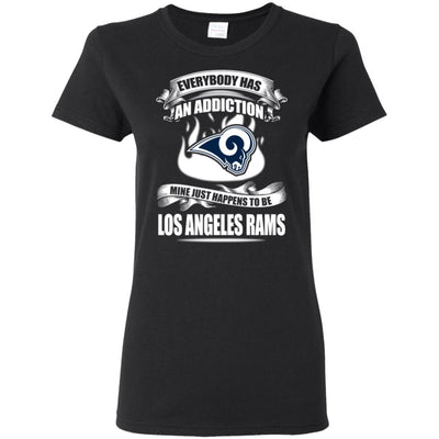 Everybody Has An Addiction Mine Just Happens To Be Los Angeles Rams T Shirt