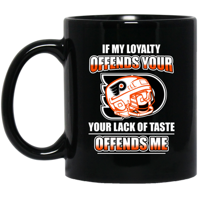 My Loyalty And Your Lack Of Taste Philadelphia Flyers Mugs