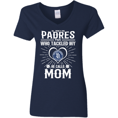 He Calls Mom Who Tackled My San Diego Padres T Shirts