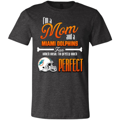 Cool Pretty Perfect Mom Fan Miami Dolphins T Shirt