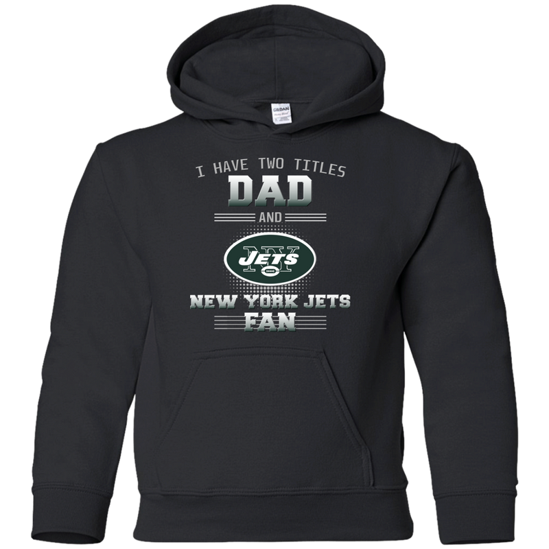 I Have Two Titles Dad And New York Jets Fan T Shirts
