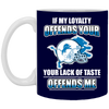 My Loyalty And Your Lack Of Taste Detroit Lions Mugs