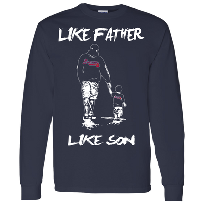 Happy Like Father Like Son Atlanta Braves T Shirts