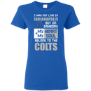 My Heart And My Soul Belong To The Indianapolis Colts T Shirts