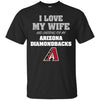 I Love My Wife And Cheering For My Arizona Diamondbacks T Shirts