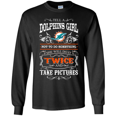 She Will Do It Twice And Take Pictures Miami Dolphins T Shirt