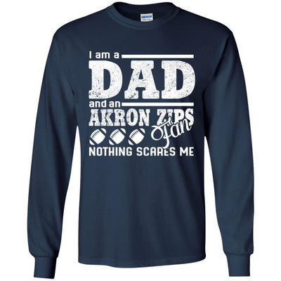I Am A Dad And A Fan Nothing Scares Me Akron Zips T Shirt