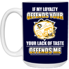 My Loyalty And Your Lack Of Taste Pittsburgh Penguins Mugs