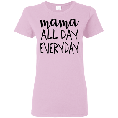 Mama All Day Everyday T Shirts V2