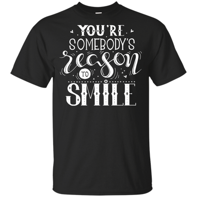 You Are Somebody's Reason To Smile T Shirts V2