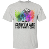 Sorry I'm Late I Didn't Want To Come Pug-min T Shirts