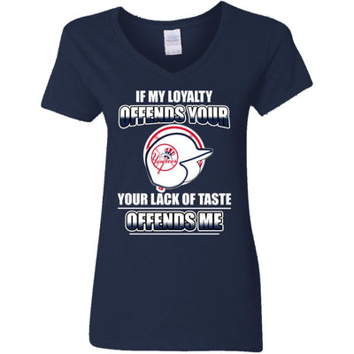 My Loyalty And Your Lack Of Taste New York Yankees T Shirts