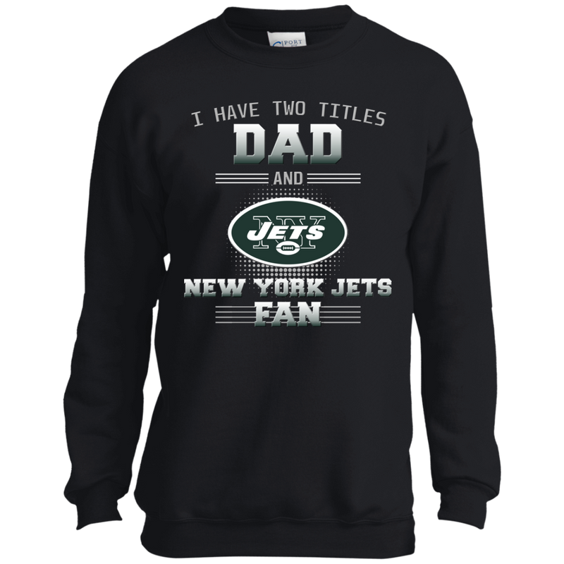 I Have Two Titles Dad And New York Jets Fan T Shirts