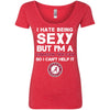 I Hate Being Sexy But I'm Fan So I Can't Help It Alabama Crimson Tide Cardinal T Shirts