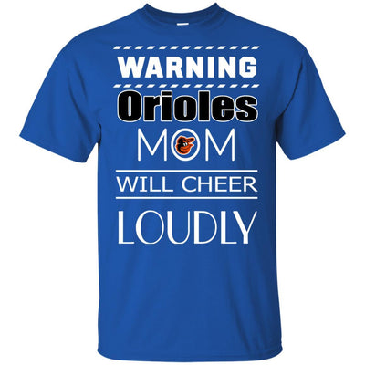 Warning Mom Will Cheer Loudly Baltimore Orioles T Shirts