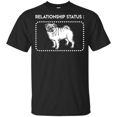 Pug - Relationship Status T Shirts