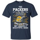 The Green Bay Packers Are Like Music T Shirt