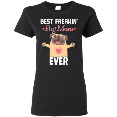 Best Freakin' Mom Pug Ever T Shirts