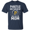 He Calls Mom Who Tackled My Pittsburgh Pirates T Shirts