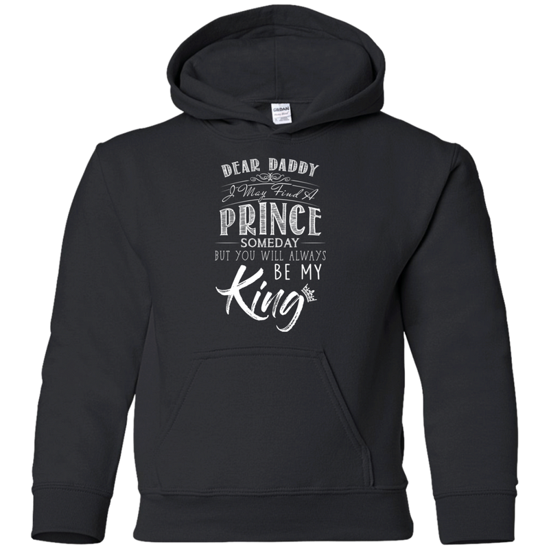 Dear Daddy I May Find A Prince Someday But You Will Always Be My Kings T Shirts