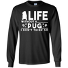 Life Without A Pug T Shirts