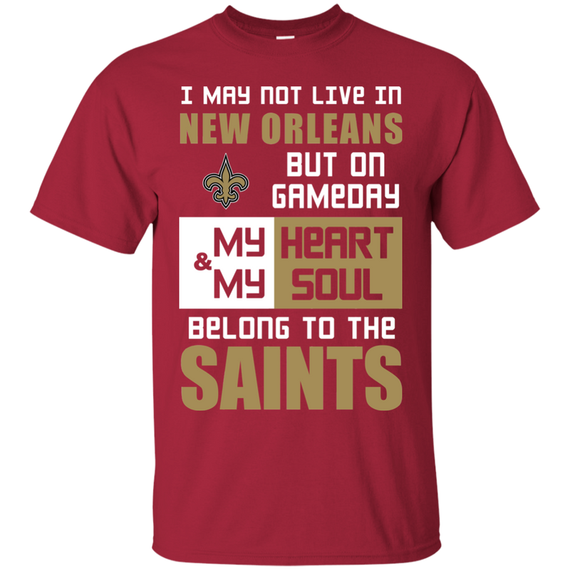 My Heart And My Soul Belong To The New Orleans Saints T Shirts
