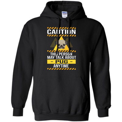 Caution This Person May Talk About Pug Anytime T Shirts