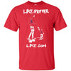 Like Mother Like Son Los Angeles Angels T Shirt