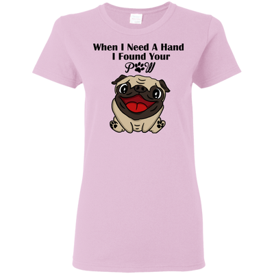 When I Need A Hand I Found Your Paw Pug T Shirts