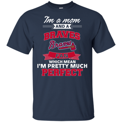 I'm A Mom And An Atlanta Braves Fan T Shirt