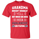 Grandma Doesn't Usually Yell Colorado Avalanche T Shirts
