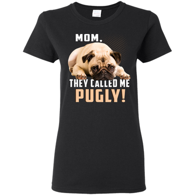 Mom - They Called Me Pugly Pug T Shirts