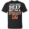 I Hate Being Sexy But I'm Fan So I Can't Help It Cincinnati Bengals Black T Shirts