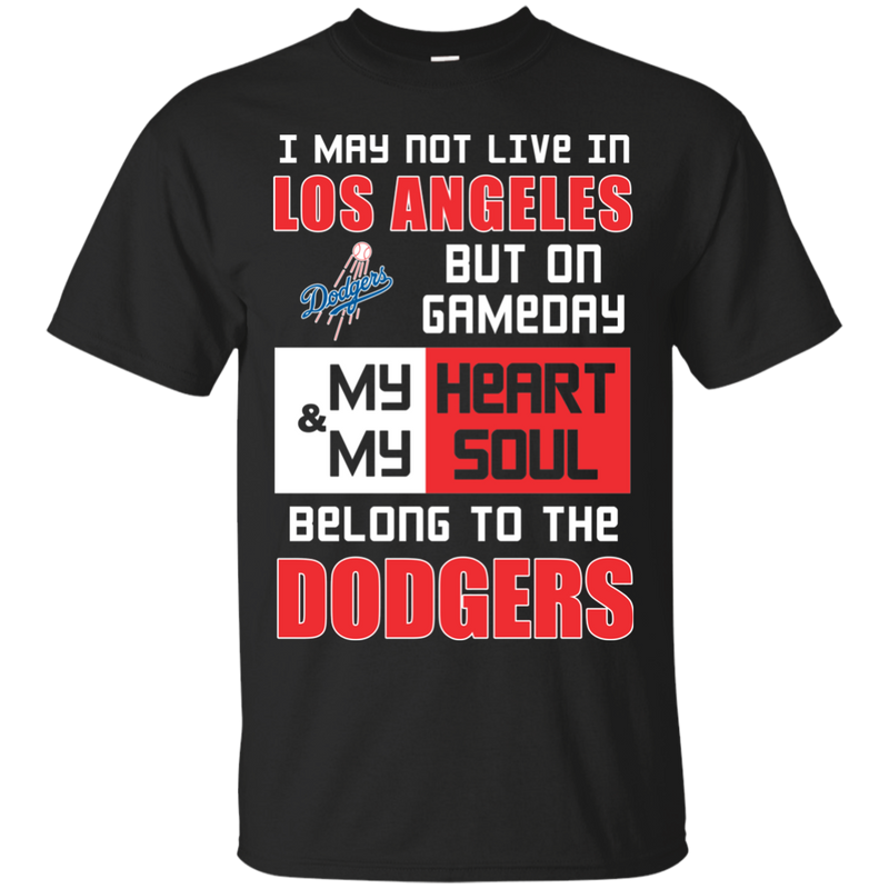 My Heart And My Soul Belong To The Los Angeles Dodgers T Shirts