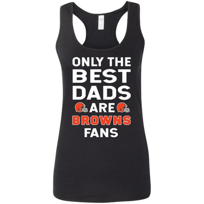 Only The Best Dads Are Fans Cleveland Browns T Shirts, is cool gift