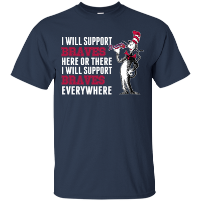 I Will Support Everywhere Atlanta Braves T Shirts