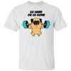 Pug - Go Hard Or Go Home T Shirts