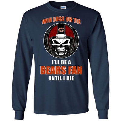 Win Lose Or Tie Until I Die I'll Be A Fan Chicago Bears Navy T Shirts