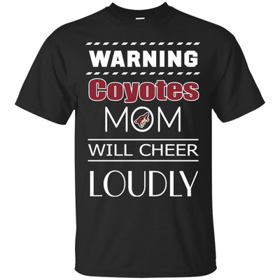 Warning Mom Will Cheer Loudly Arizona Coyotes T Shirts