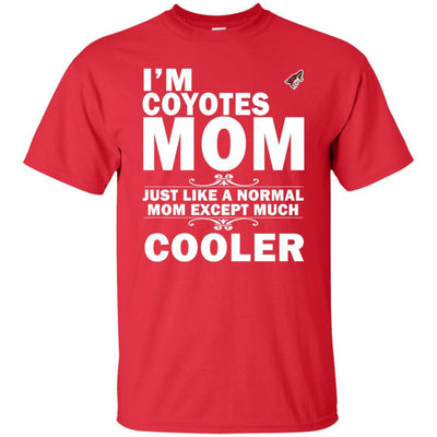 A Normal Mom Except Much Cooler Arizona Coyotes T Shirts