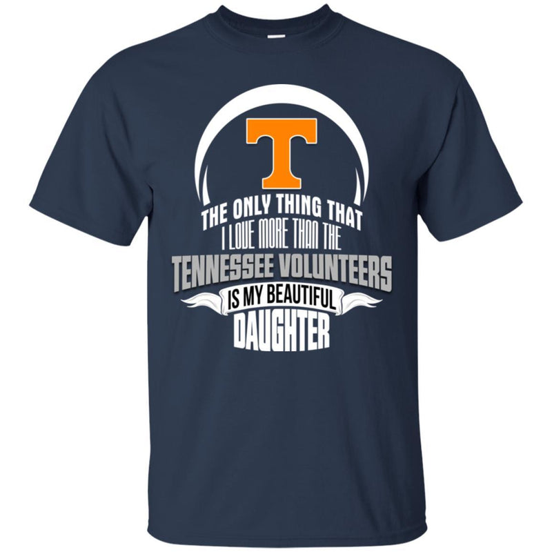 The Only Thing Dad Loves His Daughter Fan Tennessee Volunteers T Shirt