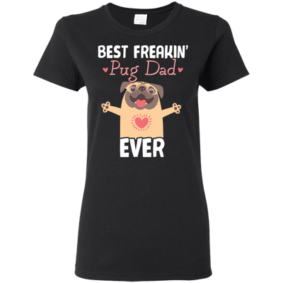 Best Freakin' Dad Pug Ever T Shirts