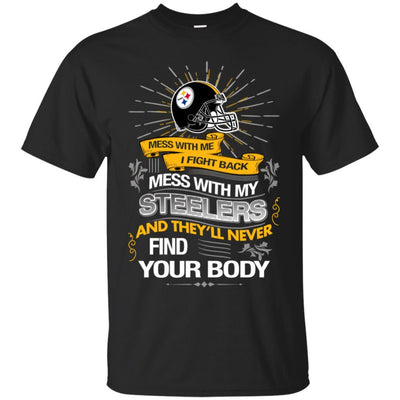 My Pittsburgh Steelers And They'll Never Find Your Body T Shirt