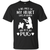 A Big Piece Of My Heart He Is My Pug T Shirts